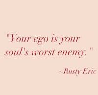 Your ego is your soul worst enemy